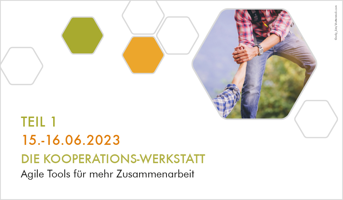 DIE KOOPERATIONS-WERKSTATT TEIL 1 Agile Tools für mehr Zusammenarbeit